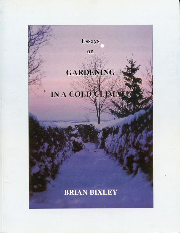 Essays on Gardening in a Cold Climate by Brian Bixley